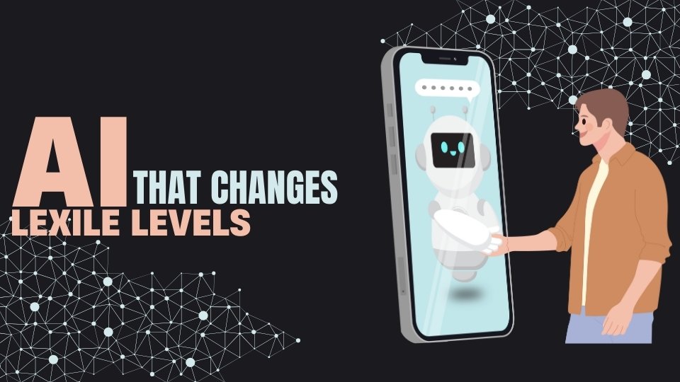 AI Tools that Change Lexile Levels